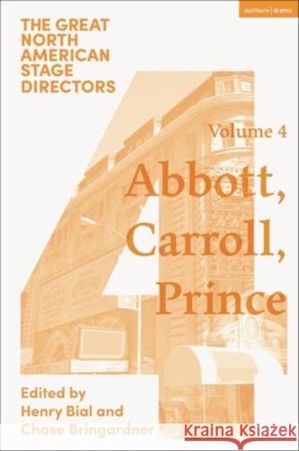 Great North American Stage Directors Volume 4: George Abbott, Vinnette Carroll, Harold Prince