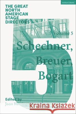 Great North American Stage Directors Volume 5: Richard Schechner, Lee Breuer, Anne Bogart