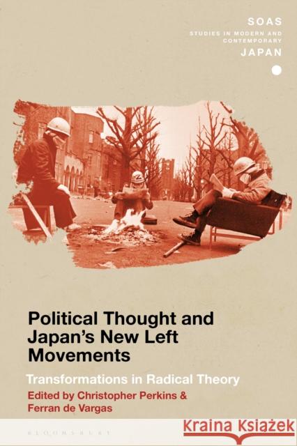 Political Thought and Japan's New Left Movements: Transformations in Radical Theory