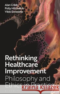 Rethinking Healthcare Improvement: Philosophy and Ethics in Practice