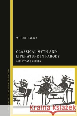 Classical Myth and Literature in Parody: Ancient and Modern