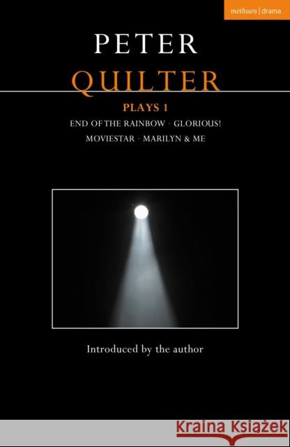 Peter Quilter Plays 1: End of the Rainbow; Glorious!; Moviestar; Marilyn & Me