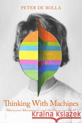 Thinking with Machines: Margaret Masterman and the Story of A.I.