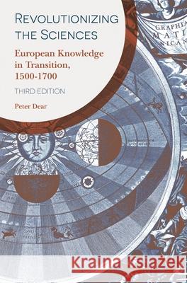 Revolutionizing the Sciences: European Knowledge in Transition, 1500-1700