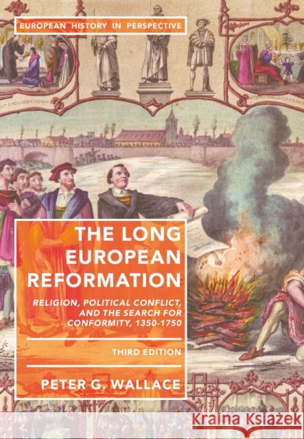 The Long European Reformation: Religion, Political Conflict, and the Search for Conformity, 1350-1750
