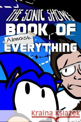 The Sonic Show's Book Of Almost Everything: A journey through the number one source of PINGAS.
