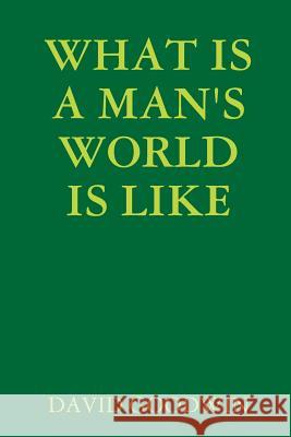 What is A Man's World is Like