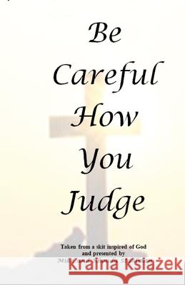 Be Careful How You Judge