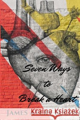 Seven Ways to Break a Heart