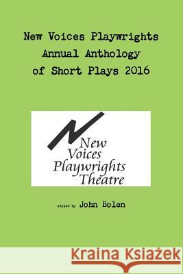 New Voices Playwrights Theatre Annual Anthology of Short Plays 2016