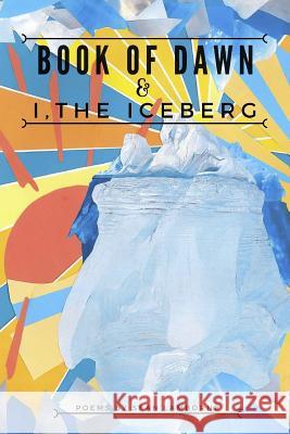 Book of Dawn & I the Iceberg