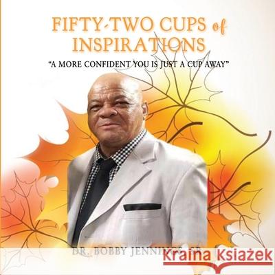 Fifty-Two Cups of Inspirations: A More Confident You Is Just A Cup Away
