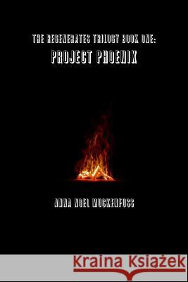 The Regenerates Trilogy Book One: Project Phoenix