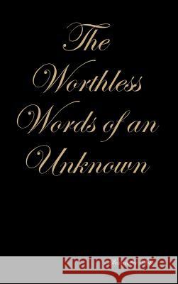 The Worthless Words of an Unknown