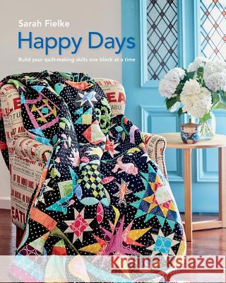 Happy Days with Instructional videos: Build you quilt making skills one block at a time
