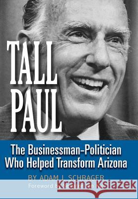 Tall Paul: The Businessman-Politician Who Helped Transform Arizona