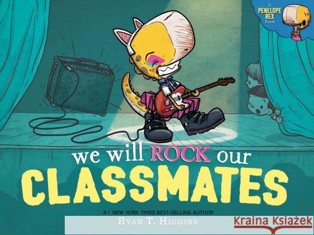 We Will Rock Our Classmates: A Penelope Rex Book