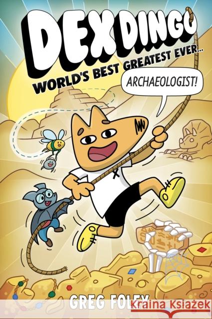Dex Dingo: World's Best Greatest Ever Archaeologist