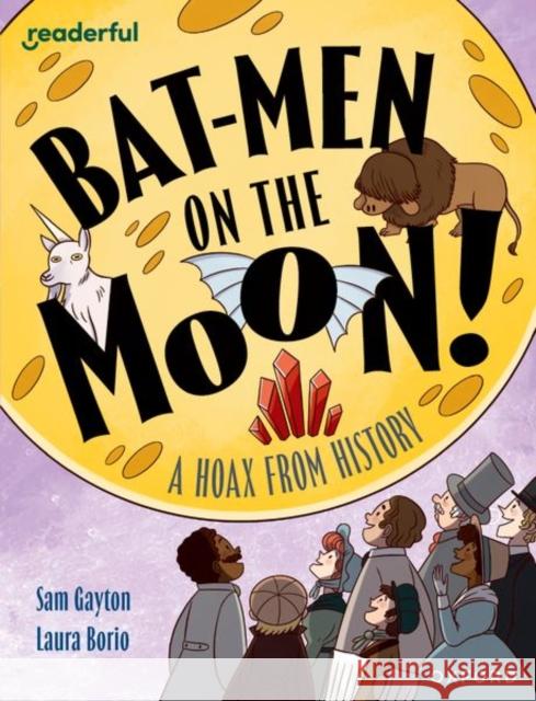 Readerful Independent Library: Oxford Reading Level 20: Bat-men on the Moon!: A Hoax from History