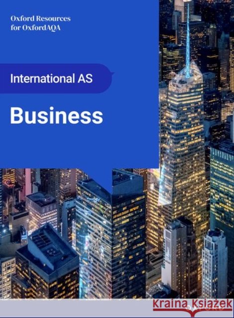 OxfordAQA International AS & A-level Business (9725): AS Student Book