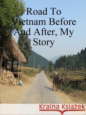 Road To Vietnam Before And After, My Story