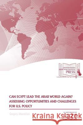Can Egypt Lead The Arab World Again? Assessing Opportunities And Challenges For U.S. Policy