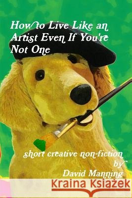 How to Live Like an Artist Even If You're Not One