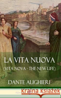 La Vita Nuova (Vita Nova - The New Life) (Hardcover)