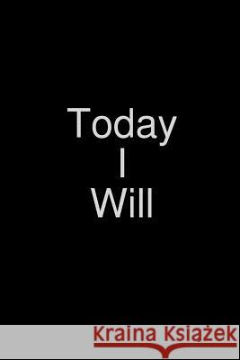 Today I Will