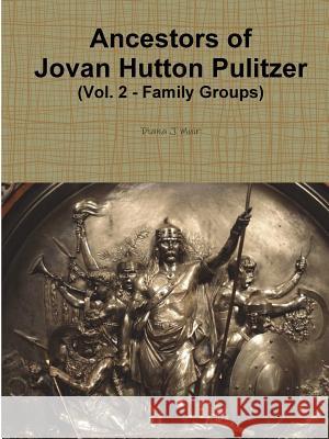 Ancestors of Jovan Hutton Pulitzer (Vol. 2 - Family Groups)