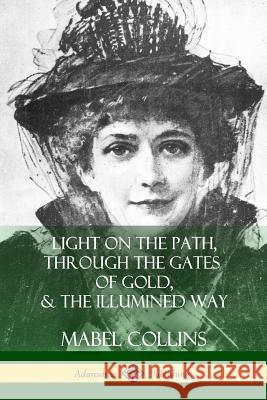 Light on the Path, Through the Gates of Gold & The Illumined Way