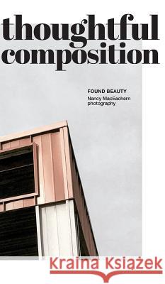 Thoughtful Composition: Found Beauty