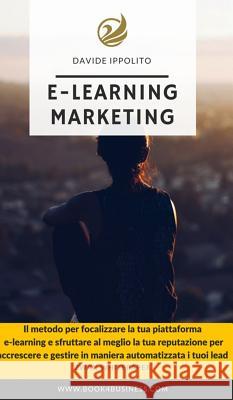 E-learning Marketing: Il metodo per realizzare la tua piattaforma di Formazione a Distanza