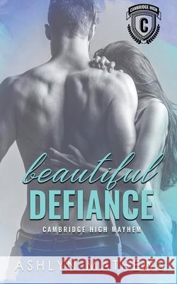 Beautiful Defiance: Cambridge High Mayhem