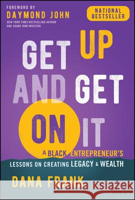 Get Up And Get On It: A Black Entrepreneur's Lessons on Creating Legacy and Wealth