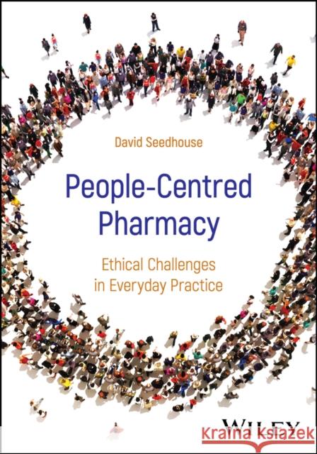People-Centred Pharmacy: Ethical Challenges in Everyday Practice