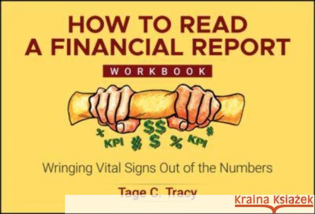 How to Read a Financial Report Workbook: Wringing Vital Signs Out of the Numbers