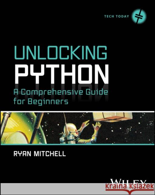 Unlocking Python: A Comprehensive Guide for Beginners