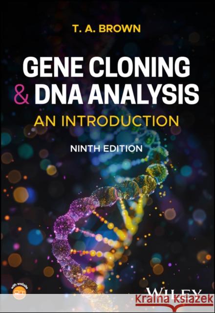 Gene Cloning and DNA Analysis: An Introduction, 9t h Edition