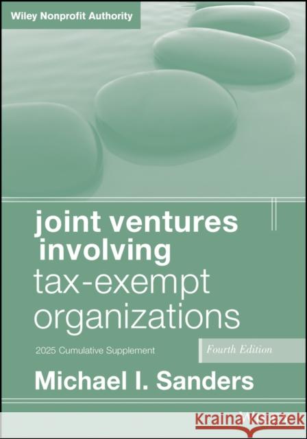 Joint Ventures Involving Tax-Exempt Organizations,  4th edition 2025 Supplement