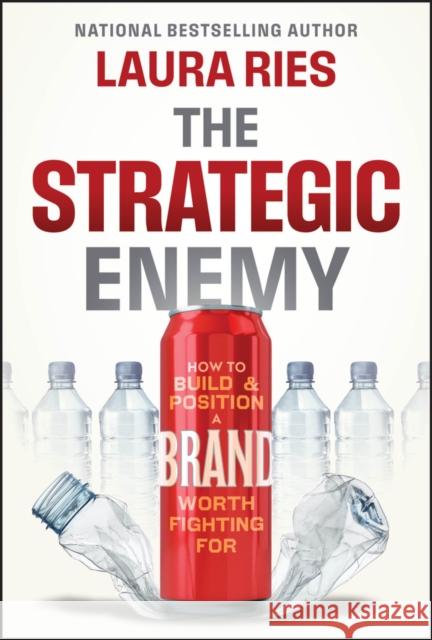 The Strategic Enemy: How to Build and Position a Brand Worth Fighting for