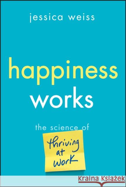 Work Happy: The Science of Thriving from 9 to 5