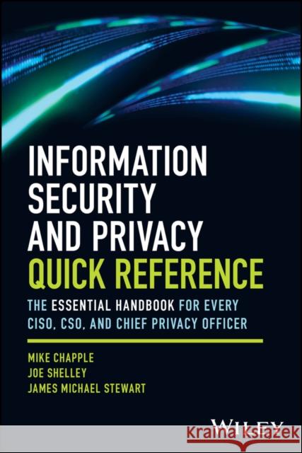 Infosec and Privacy Quick Reference: 99 Essentials for Every Ciso, Cso, and Chief Privacy Officer