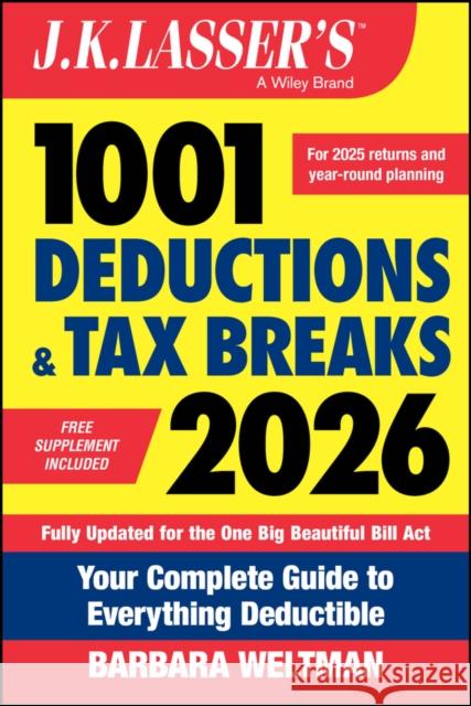 J.K. Lasser's 1001 Deductions and Tax Breaks 2026: Your Complete Guide to Everything Deductible