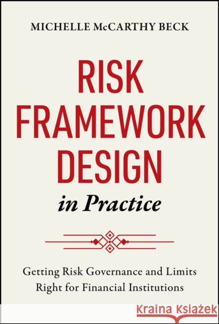 Risk Framework Design in Practice: Getting Risk Governance and Limits Right for Financial Institutions