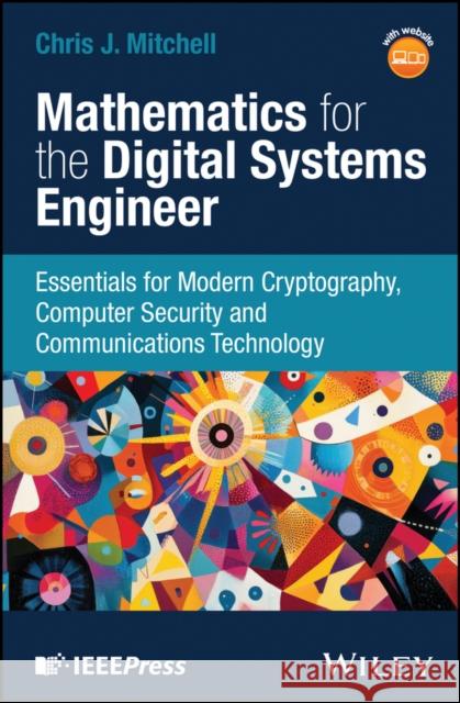 Mathematics for the Digital Systems Engineer: Essentials for Modern Cryptography, Computer Security and Communications Technology