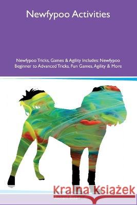 Newfypoo Activities Newfypoo Tricks, Games & Agility Includes: Newfypoo Beginner to Advanced Tricks, Fun Games, Agility and More