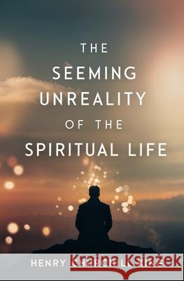 The Seeming Unreality of the Spiritual Life