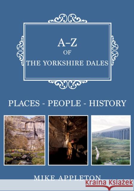 A-Z of the Yorkshire Dales: Places-People-History