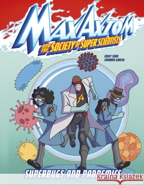 Superbugs and Pandemics: A Max Axiom Super Scientist Adventure